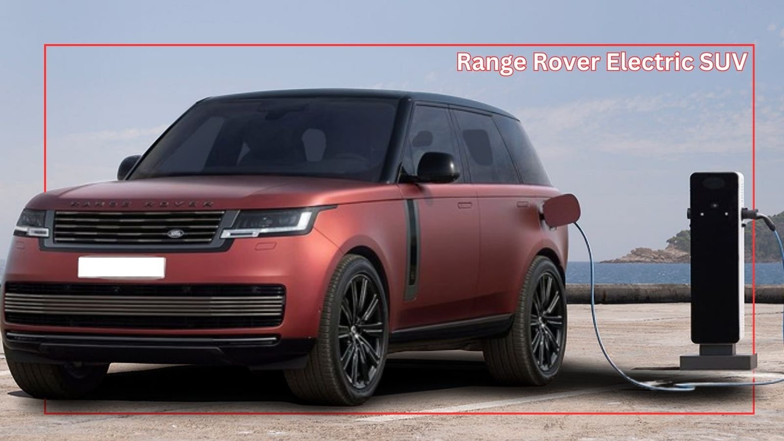 Range Rover Electric SUV: A Game-Changer In The World Of Electric Vehicles