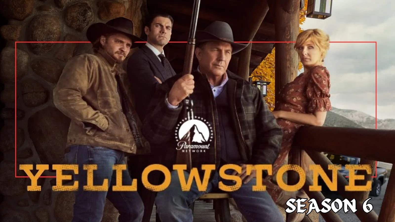 Yellowstone Season 6 Cast Drama, Delays, and More!